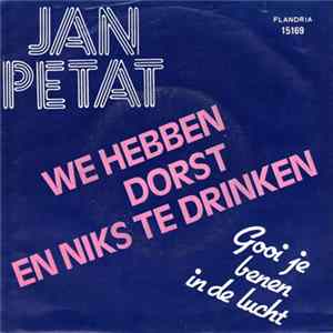 Jan Petat - We Hebben Dorst En Niets Te Drinken FLAC