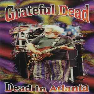 Grateful Dead - Dead In Atlanta FLAC