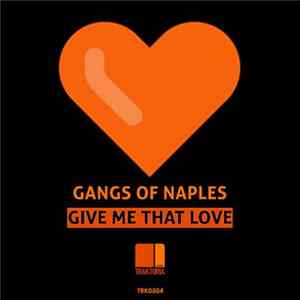 Gangs Of Naples - Give Me That Love FLAC