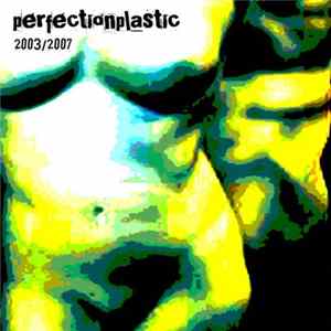 PerfectionPlastic - 2003/2007 FLAC