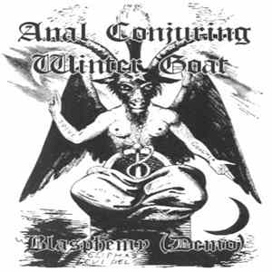 Anal Conjuring Winter Goat - Blasphemy (Demo) FLAC