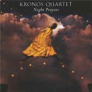 Kronos Quartet - Night Prayers FLAC