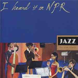 Various - I Heard It On NPR: Jazz For Blue Nights FLAC