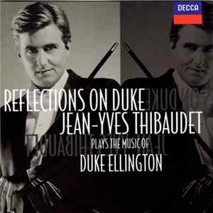 Jean-Yves Thibaudet - Reflections On Duke. Jean-Yves Thibaudet Plays The Music Of Duke Ellington FLAC