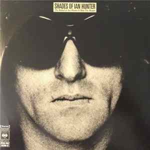 Ian Hunter - Shades Of Ian Hunter - The Ballad Of Ian Hunter & Mott The Hoople FLAC