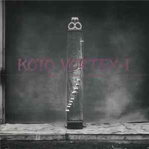 Koto Vortex - Koto Vortex I: Works By Hiroshi Yoshimura FLAC