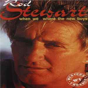 Rod Stewart - When We Were The New Boys FLAC