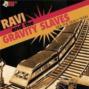 Ravi & The Gravity Slaves - Ride The Gravity Train FLAC