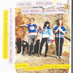 Have You Ever Seen The Jane Fonda Aerobic VHS? - American Heartbreaker High School Girls FLAC