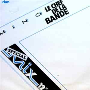 Mino - Le Chef De La Bande (Spécial Mix 12") FLAC
