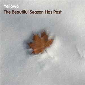 Yellow6 - The Beautiful Season Has Past FLAC