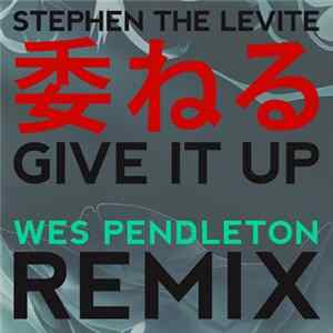 Stephen The Levite - Give It Up (Remixed By Wes Pendleton) FLAC