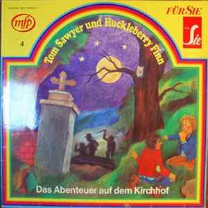 Mark Twain - Tom Sawyer Und Huckleberry Finn I - Das Abenteuer Auf Dem Kirchhof Und Noch Viel Mehr - Nach Mark Twain FLAC
