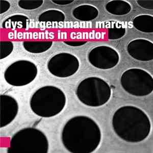 Dys, Jörgensmann, Marcus - Elements In Candor FLAC