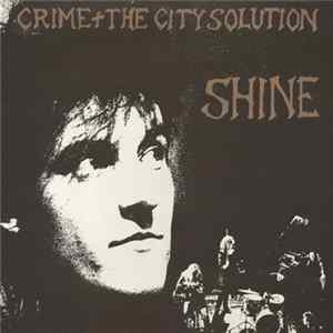 Crime & The City Solution - Shine FLAC