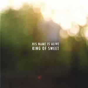 His Name Is Alive - King Of Sweet FLAC