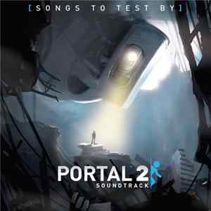 Aperture Science Psychoacoustics Laboratory - Portal 2 Soundtrack: Songs To Test By - Volume 1 FLAC