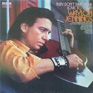 Waylon Jennings - Ruby, Don't Take Your Love To Town FLAC