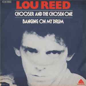 Lou Reed - Chooser And The Chosen One/Banging On My Drum FLAC