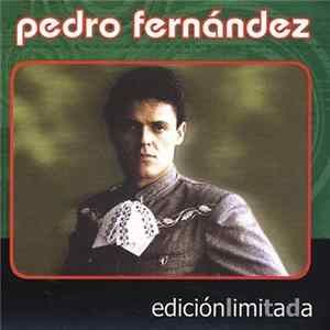 Pedro Fernández - Edición Limitada FLAC