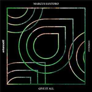 Marcus Santoro - Give It All FLAC