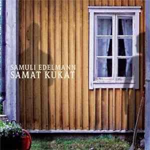 Samuli Edelmann - Samat Kukat FLAC