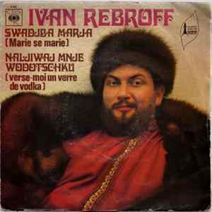 Ivan Rebroff - Swadjba Marja (Marie Se Marie) / Naljiwaj Mnje Wodotscku (Verse-Moi Un Verre De Vodka) FLAC