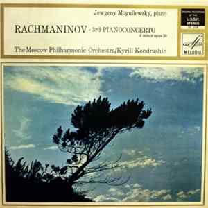 Rachmaninov - Jewgeny Moguilewsky , piano - The Moscow Philharmonic Orchestra / Kyrill Kondrashin - 3rd Pianoconcerto (D Minor Opus 30) FLAC