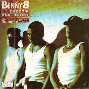 Benny B & DJ Daddy K And Perfect - Je T'Aime A L'Infini FLAC