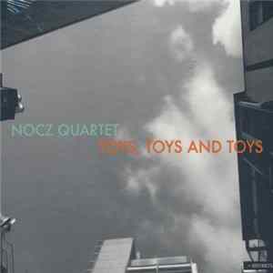 Nocz Quartet - Toys, Toys And Toys FLAC
