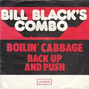 Bill Black's Combo - Boilin' Cabbage / Back Up And Push FLAC