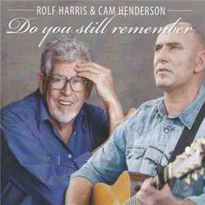 Rolf Harris & Cam Henderson - Do You Still Remember FLAC