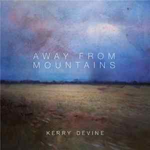 Kerry Devine - Away From Mountains FLAC