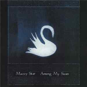 Mazzy Star - Among My Swan FLAC