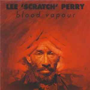 Lee 'Scratch' Perry - Blood Vapour FLAC
