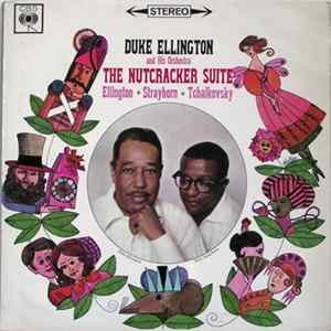 Duke Ellington And His Orchestra - Ellington, Strayhorn, Tchaikovsky - The Nutcracker Suite FLAC