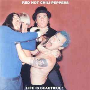 Red Hot Chili Peppers - Life Is Beautiful! FLAC