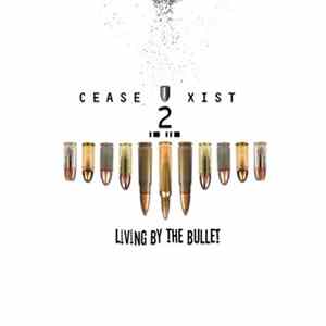 Cease2Xist - Living By The Bullet FLAC