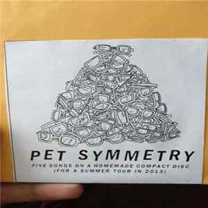 Pet Symmetry - Five Songs On A Homemade Compact Disc FLAC