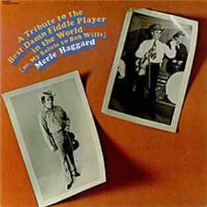 Merle Haggard - A Tribute To The Best Damn Fiddle Player In The World: Or, My Salute To Bob Wills FLAC