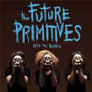 The Future Primitives - Into The Primitive FLAC