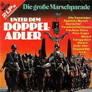 Das Grosse Berliner Blasorchester, Bundesmusikkapelle Kirchbichl, Bundesmusikkapelle Niederndorf, Bundesmusikkapelle Bad Häring - Unter dem Doppeladler FLAC