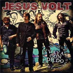 Jesus Volt - Vaya Con Dildo (Album From The Forthcoming) FLAC