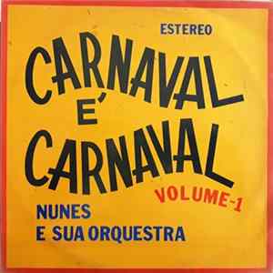 Nunes E Sua Orquestra - Carnaval É Carnaval Volume-1 FLAC