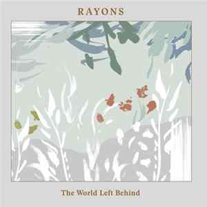 Rayons - The World Left Behind FLAC
