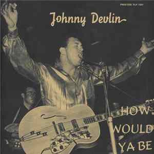 Johnny Devlin - How Would Ya Be FLAC