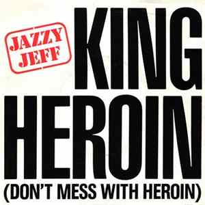 Jazzy Jeff - King Heroin (Don't Mess With Heroin) FLAC