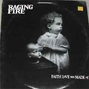 Raging Fire - Faith Love Was Made Of FLAC