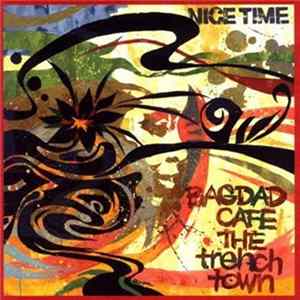 Bagdad Cafe The Trench Town - Nice Time FLAC