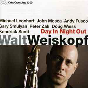 Walt Weiskopf - Day In Night Out FLAC